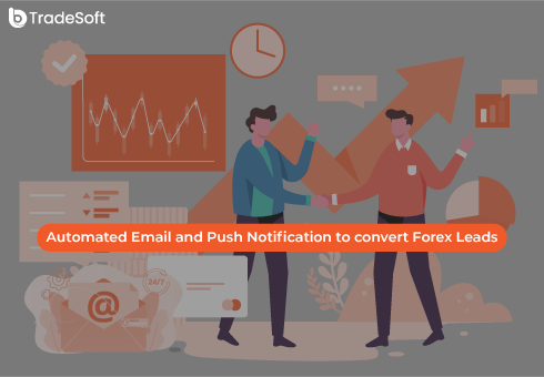 Automated Email and Push Notification to convert Forex Leads: